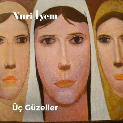 Üç Güzeller - Nuri İyem